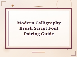 Modern Calligraphy Brush Script Font Pairing Guide for Stunning Designs