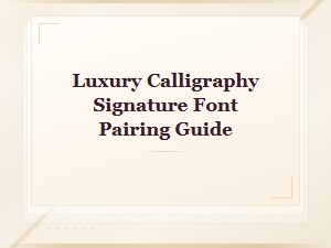 Luxury Calligraphy Signature Font Pairing Guide for Elegant Designs