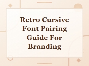 Retro Cursive Font Pairing Guide for Vintage Branding