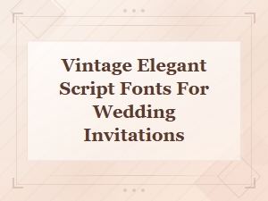Vintage Elegant Script Fonts for Wedding Invitations